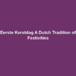 Eerste Kerstdag A Dutch Tradition of Festivities