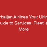 Azerbaijan Airlines Your Ultimate Guide to Services, Fleet, and More