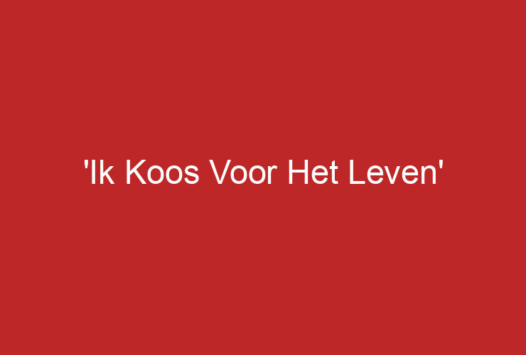 ‘Ik Koos Voor Het Leven’