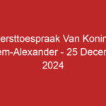 Kersttoespraak Van Koning Willem-Alexander – 25 December 2024