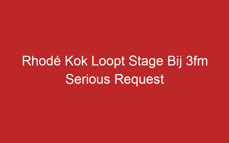 Rhodé Kok Loopt Stage Bij 3fm Serious Request