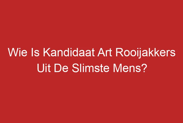 Wie Is Kandidaat Art Rooijakkers Uit De Slimste Mens?