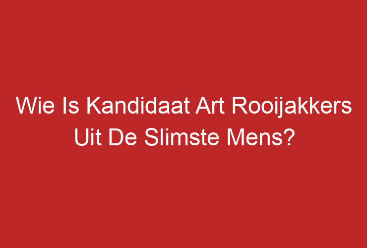 Wie Is Kandidaat Art Rooijakkers Uit De Slimste Mens?